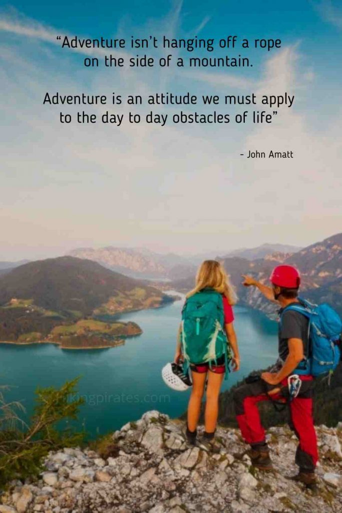 Adventure isn’t hanging off a rope on the side of a mountain. Adventure is an attitude we must apply to the day to day obstacles of life. - John Amatt